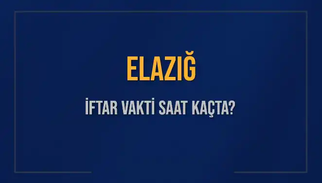 Elazığ’da İftar Vakti Ne Zaman? 2025’teki Saatleri Öğrenin!