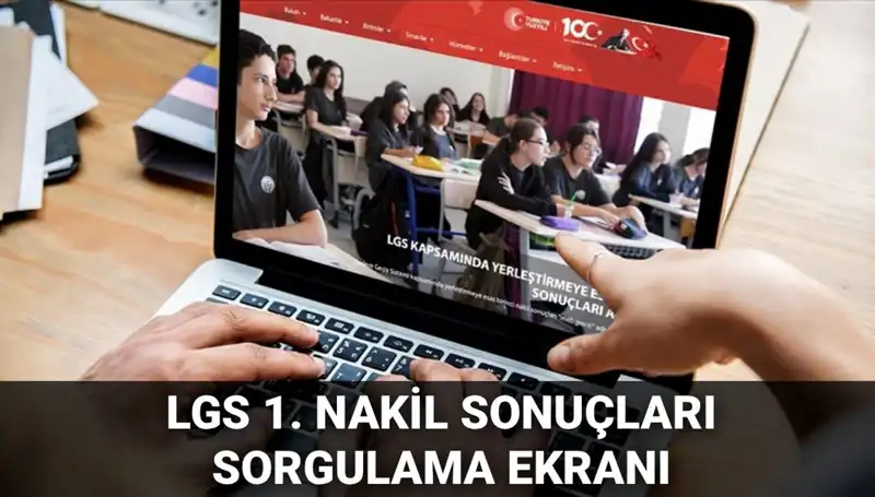 LGS Nakil Süreci Başladı: 1. Nakil Sonuçları ve 2. Nakil Başvuruları Hakkında Bilgi