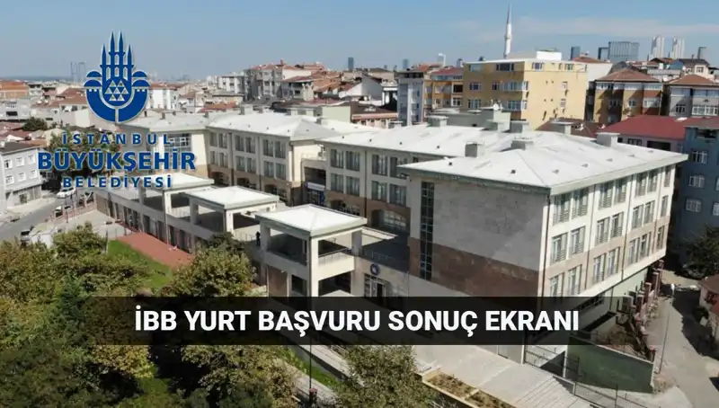 2025-2026 İBB Yükseköğrenim Yurt Resmi Sonuçları Ne Zaman Açıklanacak?